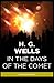 In the Days of the Comet: (Complete Annotated)