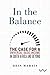 In the Balance: The Case fo...