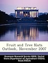 Fruit and Tree Nuts Outlook, November 2007 Fruit and Tree Nuts Outlook, November 2007