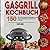 Gasgrill Kochbuch: Die 150 ...