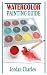 WATERCOLOR PAINTING GUIDE by Jordan Charles