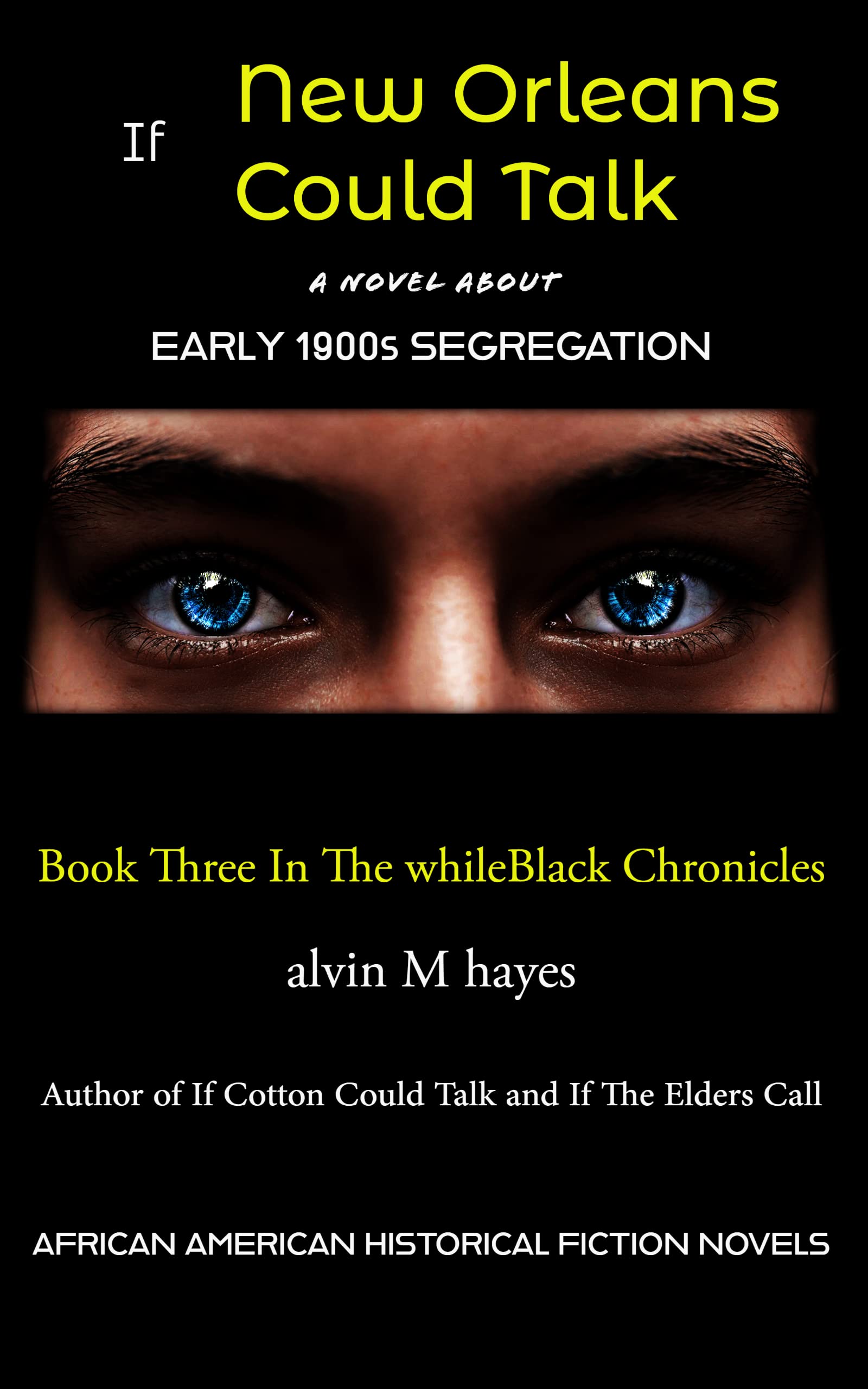 If New Orleans Could Talk: Early 1900s Segregation In A City With Secrets (The whileBlack Chronicles' Book 3)