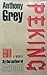 Peking by Anthony Grey