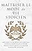 Maîtriser Le Mode de Vie Stoïcien by Andreas Athanas