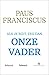 Als je bidt, zeg dan Onze Vader by Paus Franciscus