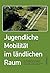 Jugendliche Mobilität im ländlichen Raum by Silas Boguslawski