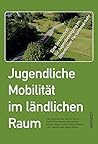 Jugendliche Mobilität im ländlichen Raum by Silas Boguslawski