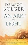 An Ark of Light by Dermot Bolger