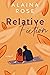 Relative Fiction: A Spicy Small Town Romance (Starling Hills Book 1)
