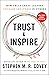 Trust and Inspire: How Truly Great Leaders Unleash Greatness in Others