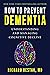 How to Prevent Dementia: Un...