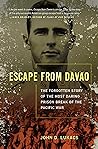 Escape From Davao: The Forgotten Story of the Most Daring Prison Break of the Pacific War