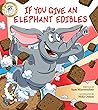 If You Give an Elephant Edibles by Sam Miserendino