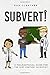 Subvert!: Preprint Edition