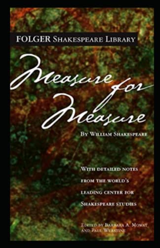 Measure for Measure (Folger Shakespeare Library): Measure For Measure(The Arden Shakespeare Third Series), Measure for Measure (No Fear Shakespeare), ... for Measure (The Pelican Shakespeare).