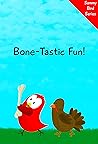Bone-Tastic Fun!:...