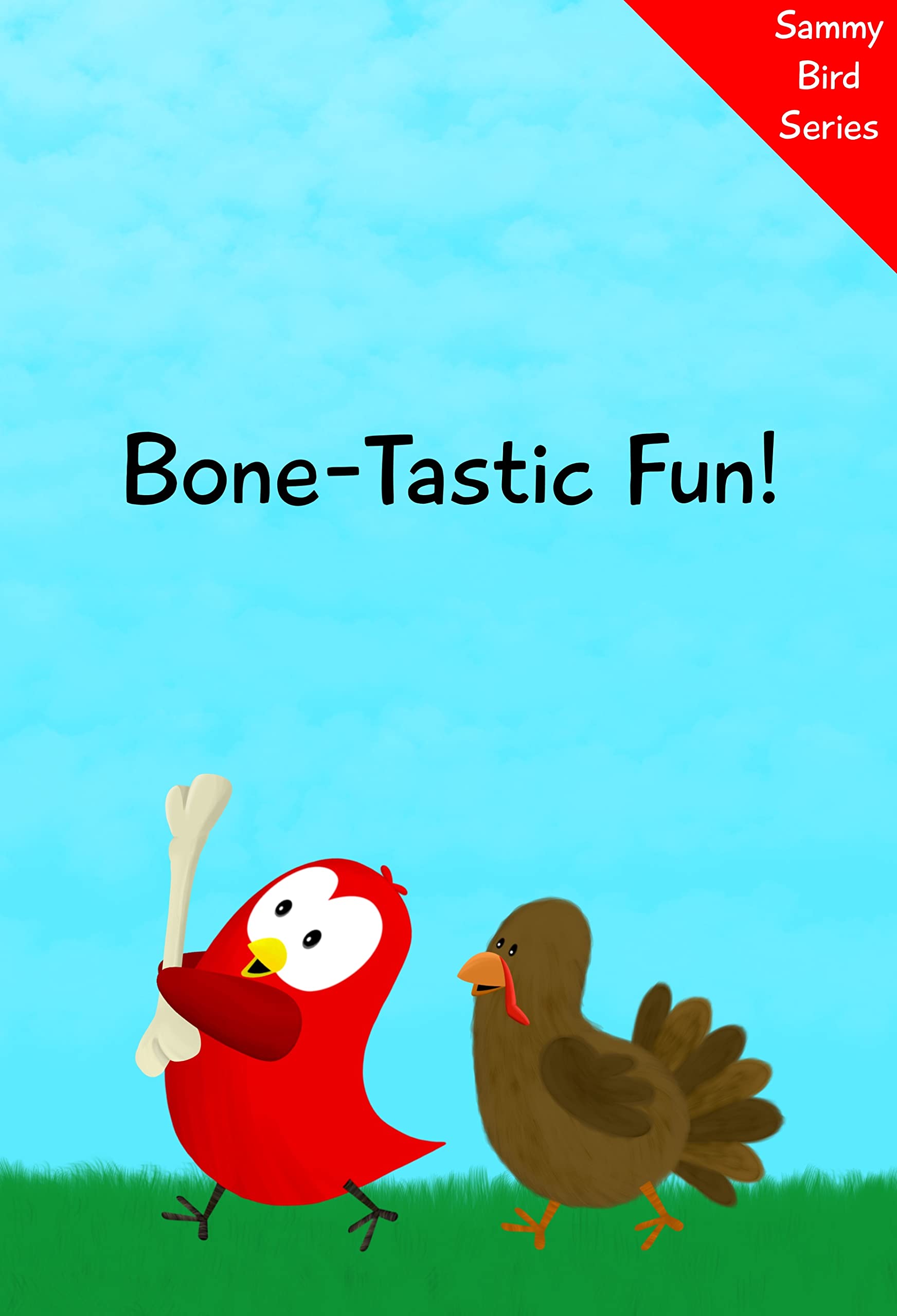 Bone-Tastic Fun!: A Children’s Book About Imagination & Play (Sammy Bird)
