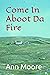 Come In Aboot Da Fire
