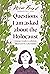 Questions I Am Asked about the Holocaust: A Young Reader's Edition