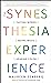 The Synesthesia Experience:...