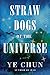 Straw Dogs of the Universe
