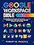 The Google Workspace Bible:...