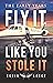Fly It Like You Stole It - The Early Years by Kevin Lacey