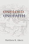 One Lord One Faith: Lessons on Racial Reconciliation from the New Testament Church One Lord One Faith: Lessons on Racial Reconciliation from the New Testament Church