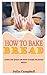 HOW TO BAKE BREAD by Julia Campbell