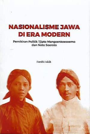 Nasionalisme Jawa di Era Modern: Pemikiran Politik Tjipto Mangoenkoesoemo dan Noto Soeroto