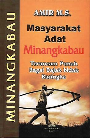 Masyarakat Adat Minangkabau: Terancam Punah Bagai Bajak Ndak Basingka