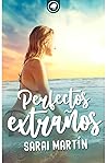 Perfectos extraños by Sarai Martín