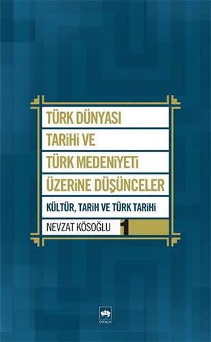 Turk Dunyasi Tarihi ve Turk Medeniyeti Uzerine Dusunceler 1 (Paperback)