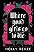 Where Good Girls Go to Die (The Good Girls Series) by Holly Renee