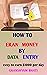 HOW TO EARN MONEY BY DATA E...