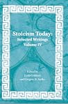 Stoicism Today: Selected Writings Volume 4 Stoicism Today: Selected Writings Volume 4