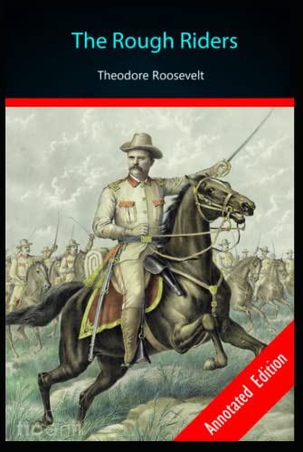 The Rough Riders "By: Theodore Roosevelt" Annotated work - Student's Edition