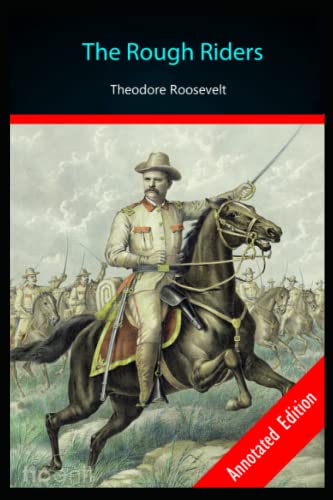 The Rough Riders "By: Theodore Roosevelt" Annotated work - Student's Edition