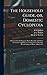 The Household Guide, or, Domestic Cyclopedia [microform]: a Practical Family Physician, Home Remedies and Home Treatment on All Diseases, an Instructor on Nursing, Housekeeping and Home Adornments