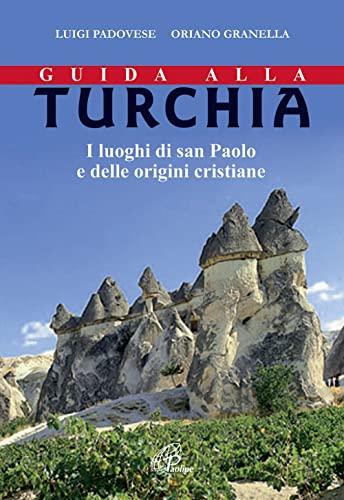 Guida alla Turchia. I luoghi di san Paolo e delle origini cristiane (Perfect Paperback)