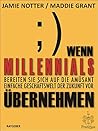 Wenn Millennials übernehmen: Bereiten Sie sich auf die amüsant einfache Geschäftswelt der Zukunft vor (German Edition)