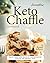 Scrumptious Keto Chaffle Cookbook: Enjoy Carb-Free Waffles for Improved Health and Weight Loss