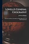 Lovell's General Geography [microform]: for the Use of Schools, With Numerous Maps, Illustrations, and Brief Tabular Views