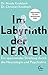 Im Labyrinth der Nerven: Ein spannender Streifzug durch die Neurologie und Psychiatrie (German Edition)