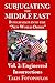 Subjugating the Middle East: Integration into the New World Order - Vol. 2, Engineered Insurrections