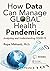 How Data Can Manage Global Health Pandemics: Analyzing and Understanding COVID-19 (HIMSS Book Series)