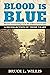 Blood is Blue by Bruce L. Willis