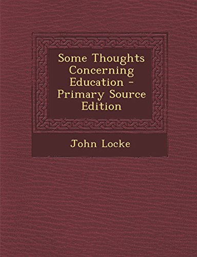 Some Thoughts Concerning Education - Primary Source Edition