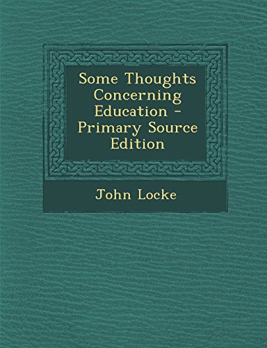 Some Thoughts Concerning Education - Primary Source Edition