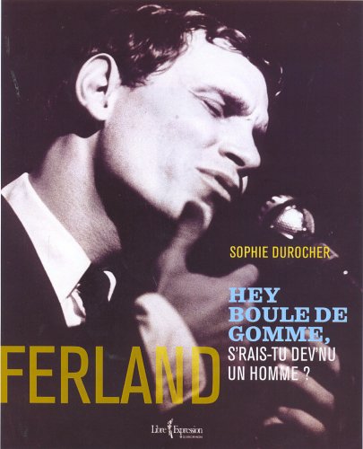 Ferland - Hey Boule de gomme, s'rais-tu dev'nu un homme ? (Paperback)